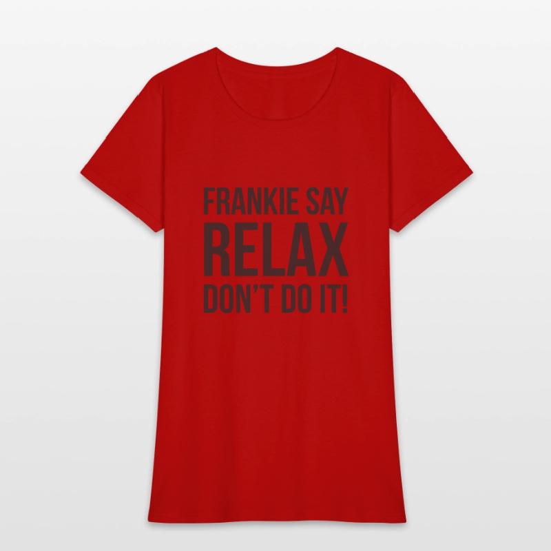 Frankie say Relax Dont do it