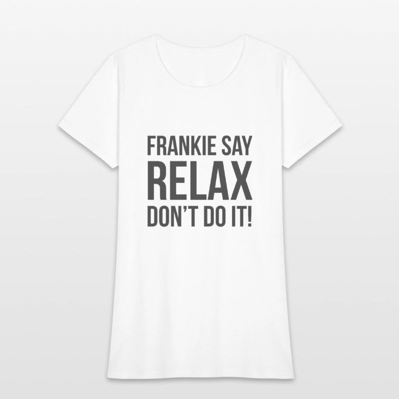 Frankie say Relax Dont do it