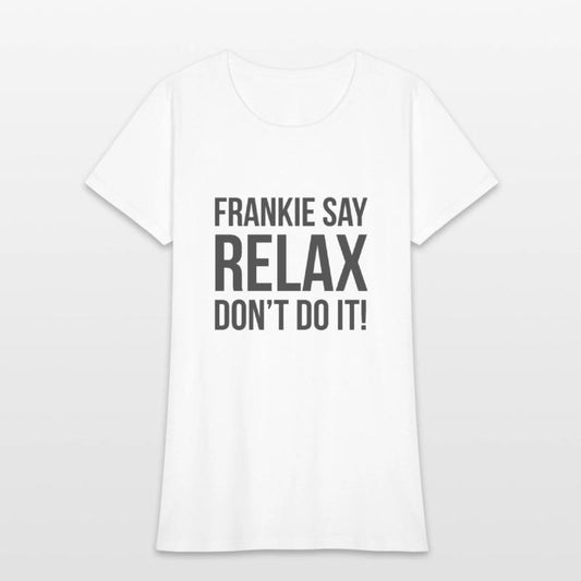 Frankie say Relax Dont do it