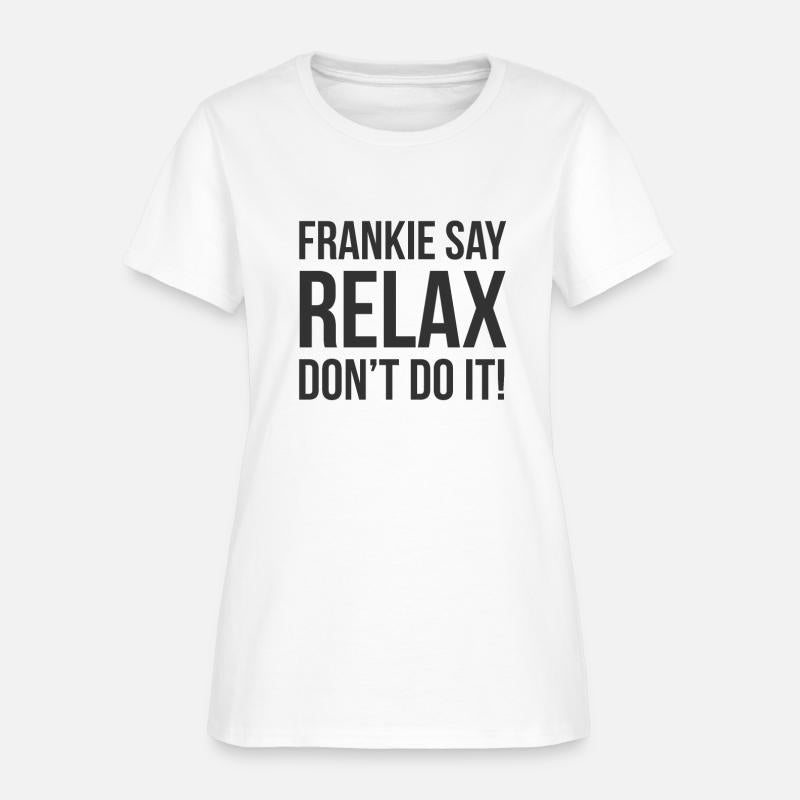 Frankie say Relax Dont do it