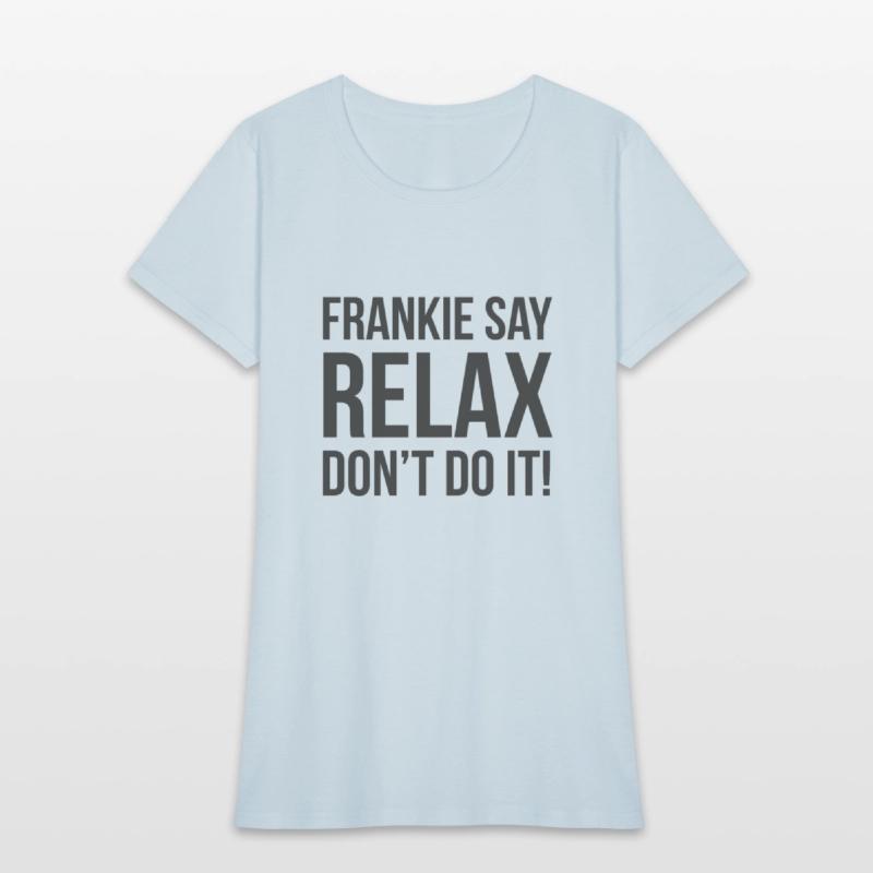 Frankie say Relax Dont do it