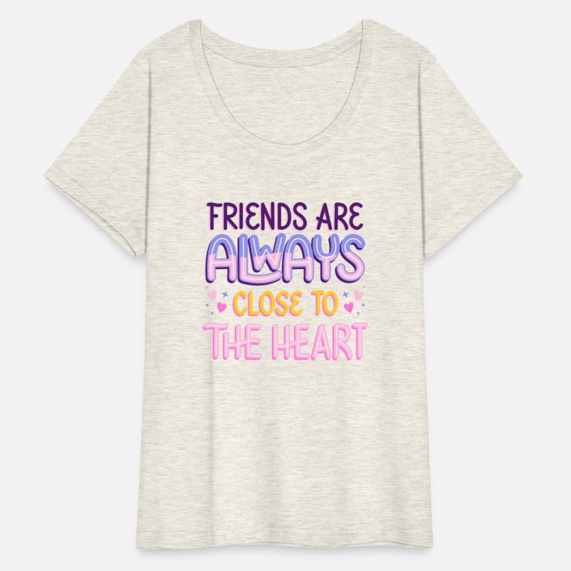 Friends are Always Close To The Heart