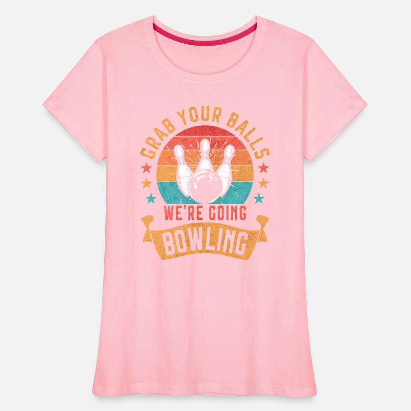 Funny Bowling Grab Your Balls We’re Going Bowling