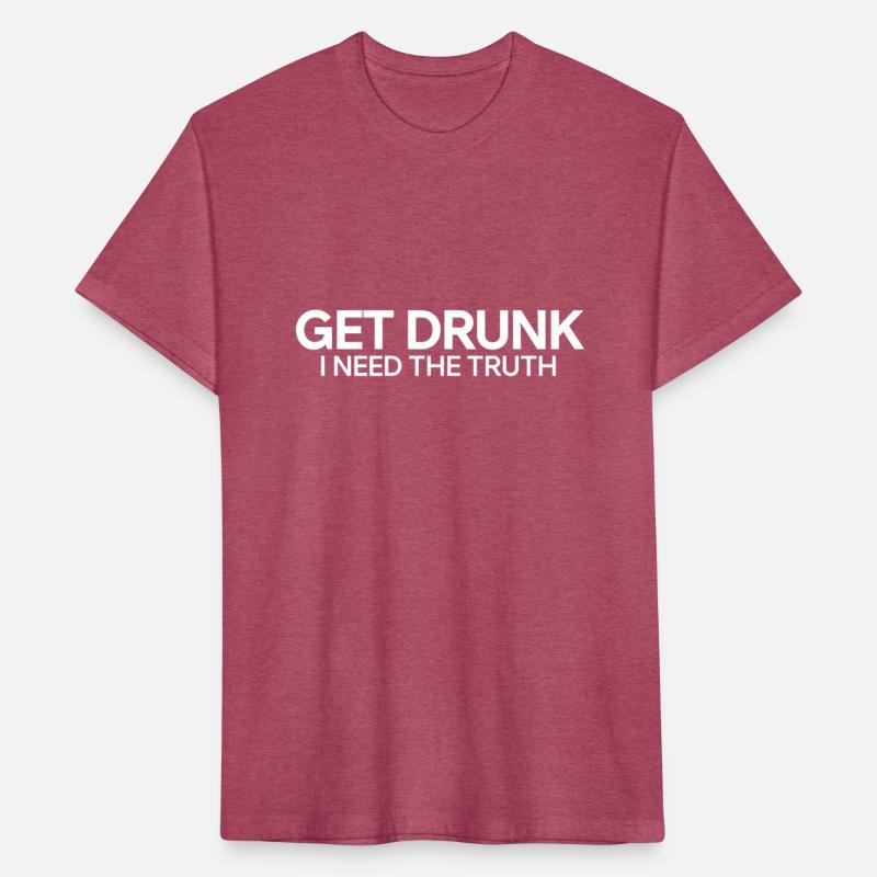 Get Drunk i need the truth