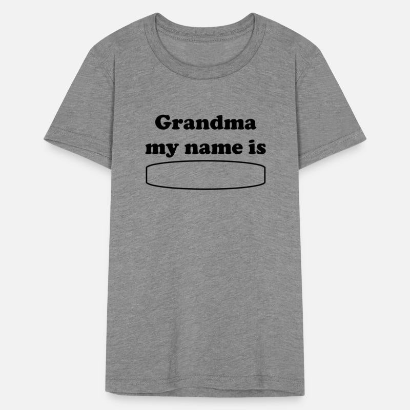 Grandma my name is tops and T"s