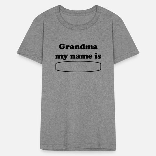 Grandma my name is tops and T"s