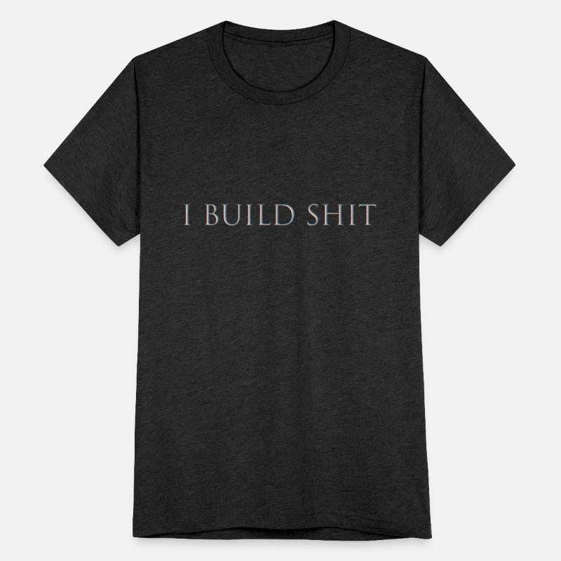 I build shit