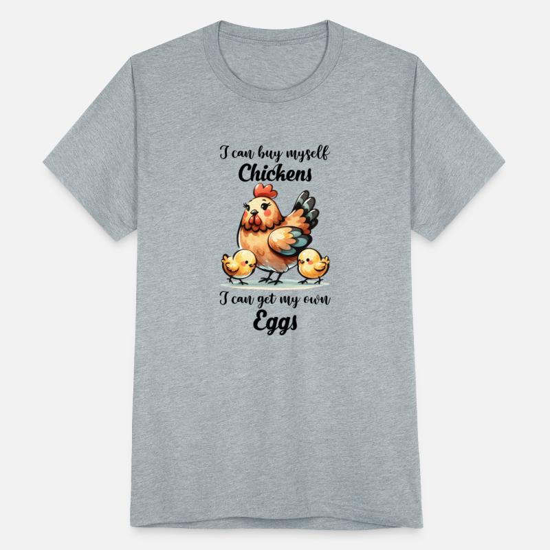 I Can Buy Myself Chickens I Can Get My Own Eggs