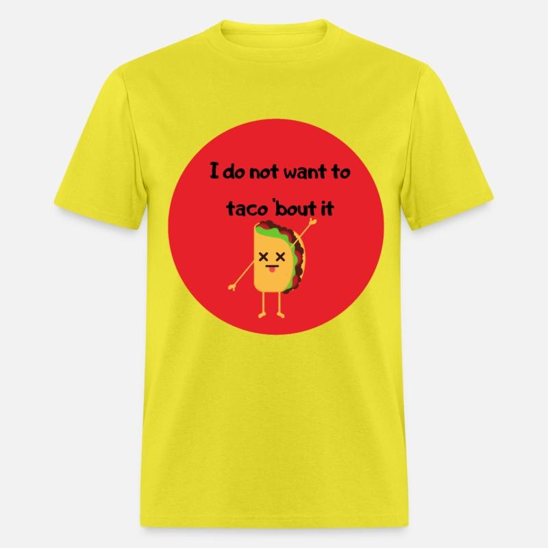 I do not want to taco bout it