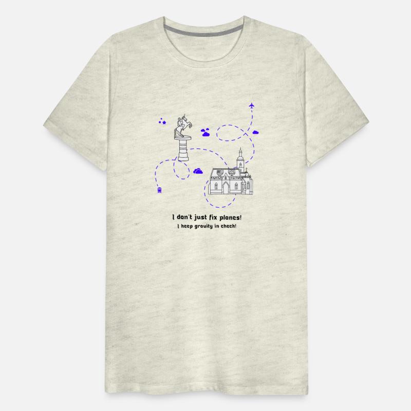 I dont just fix planes, I keep gravity in check!!!