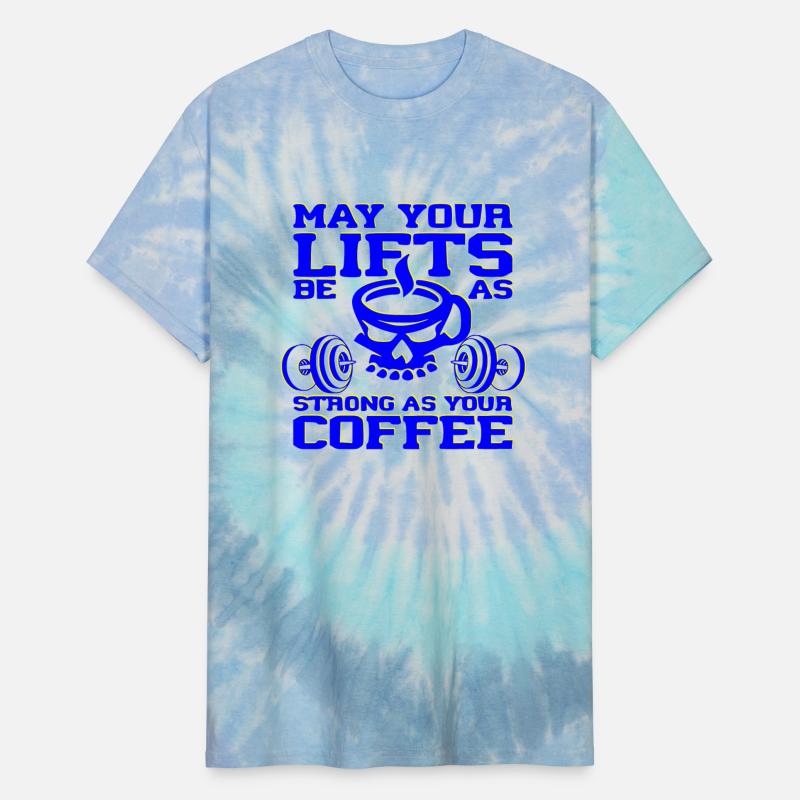 May Your Lifts Be As Strong As Your Coffee ©