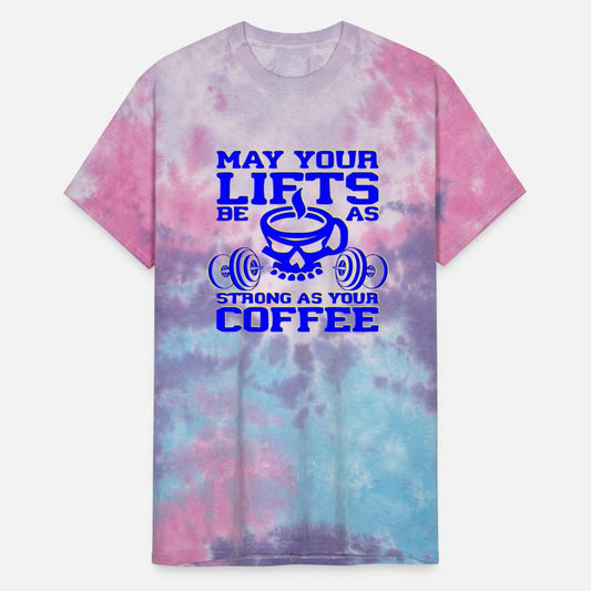 May Your Lifts Be As Strong As Your Coffee ©