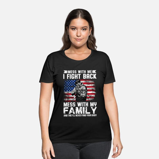 Mess With Me I Fight Back Mess With My Family