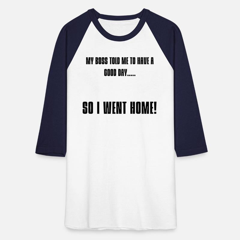 My Boss Told Me To Have A Good Day