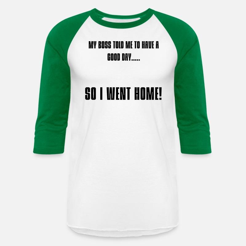 My Boss Told Me To Have A Good Day