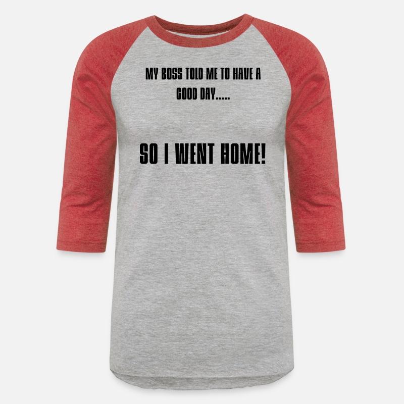 My Boss Told Me To Have A Good Day