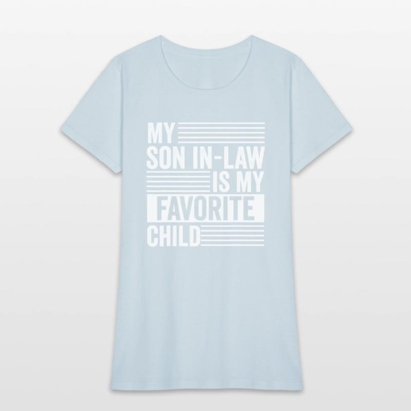 My Son In Law Is My Favorite Child Family Humor