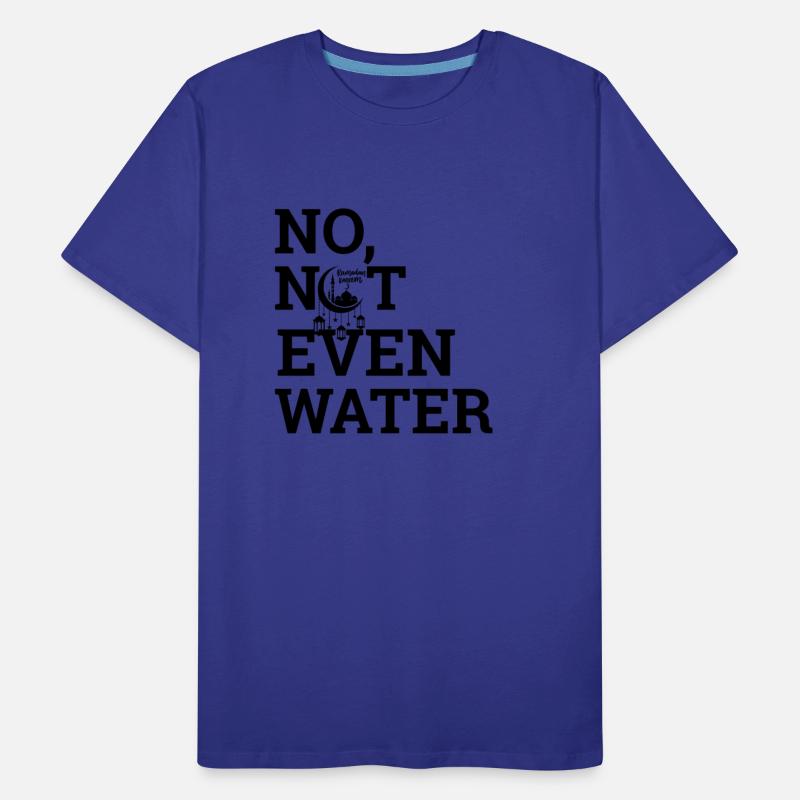No Not Even Water Design
