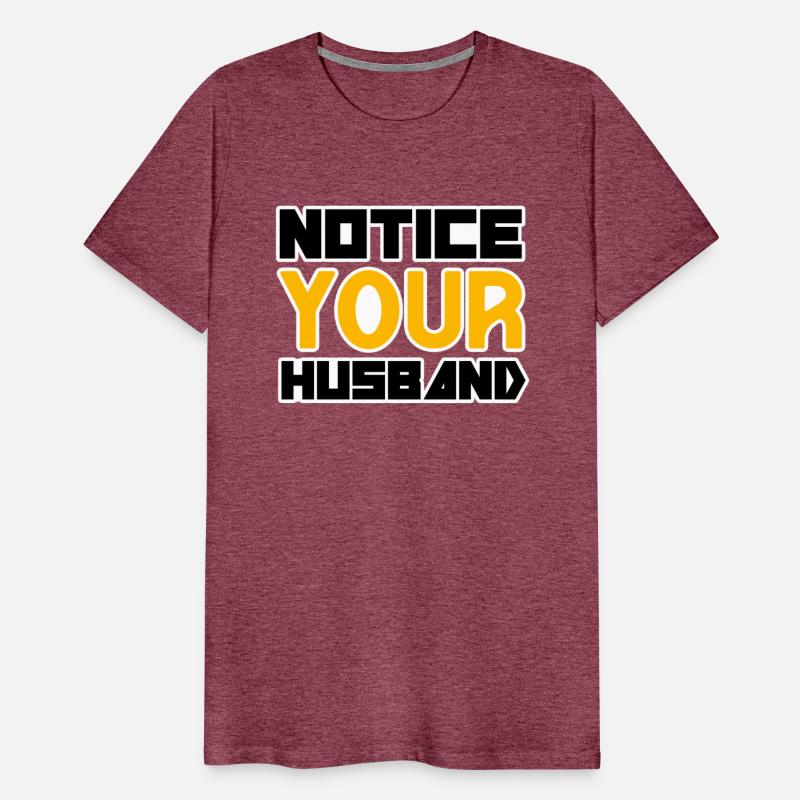 NOTICE YOUR HUSBAND TSHIRT SHIRT