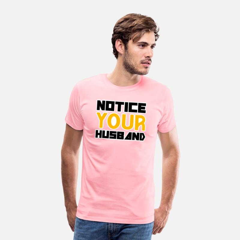NOTICE YOUR HUSBAND TSHIRT SHIRT