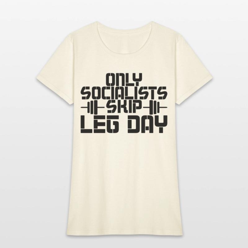 Only Socialists Skip Leg Day 2