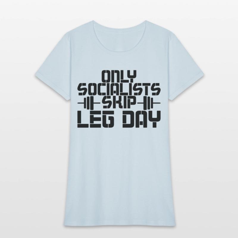 Only Socialists Skip Leg Day 2