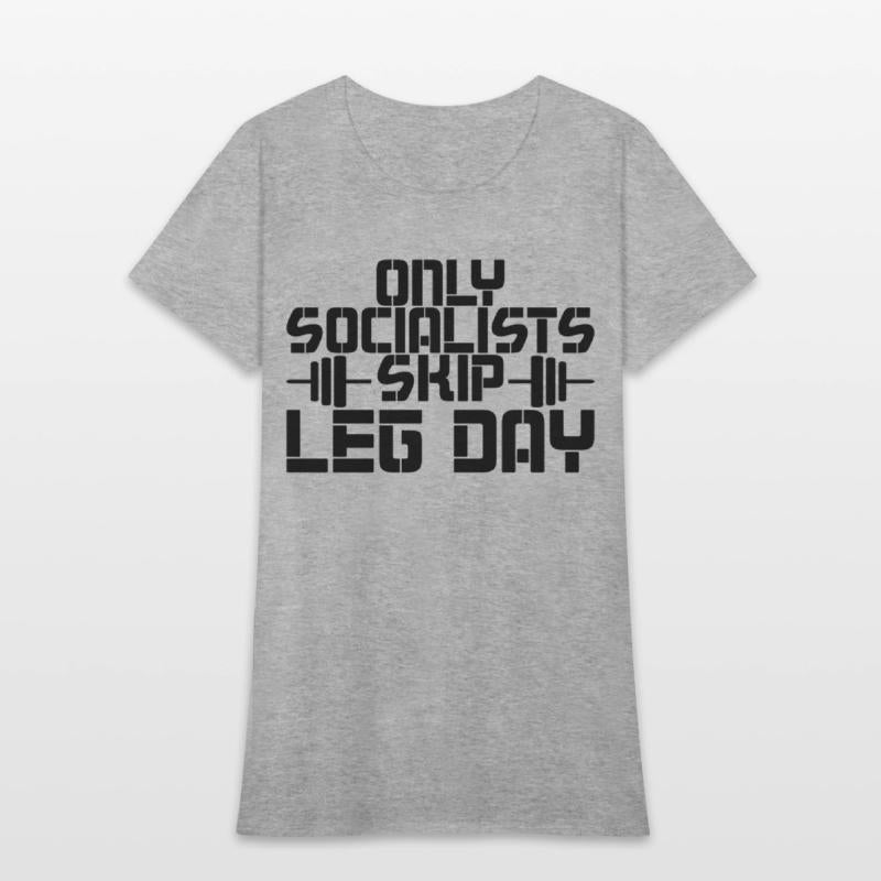 Only Socialists Skip Leg Day 2