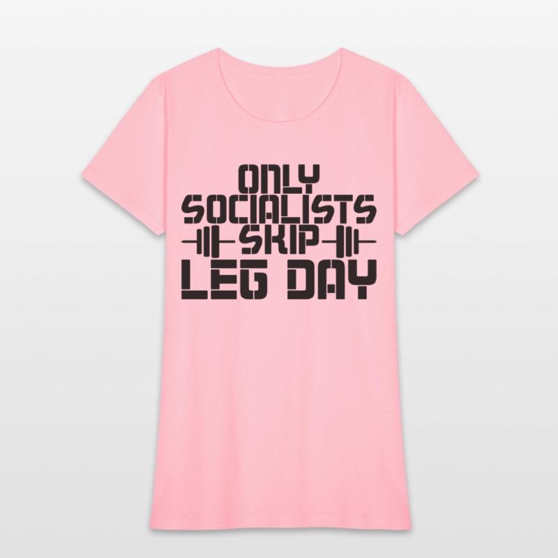 Only Socialists Skip Leg Day 2