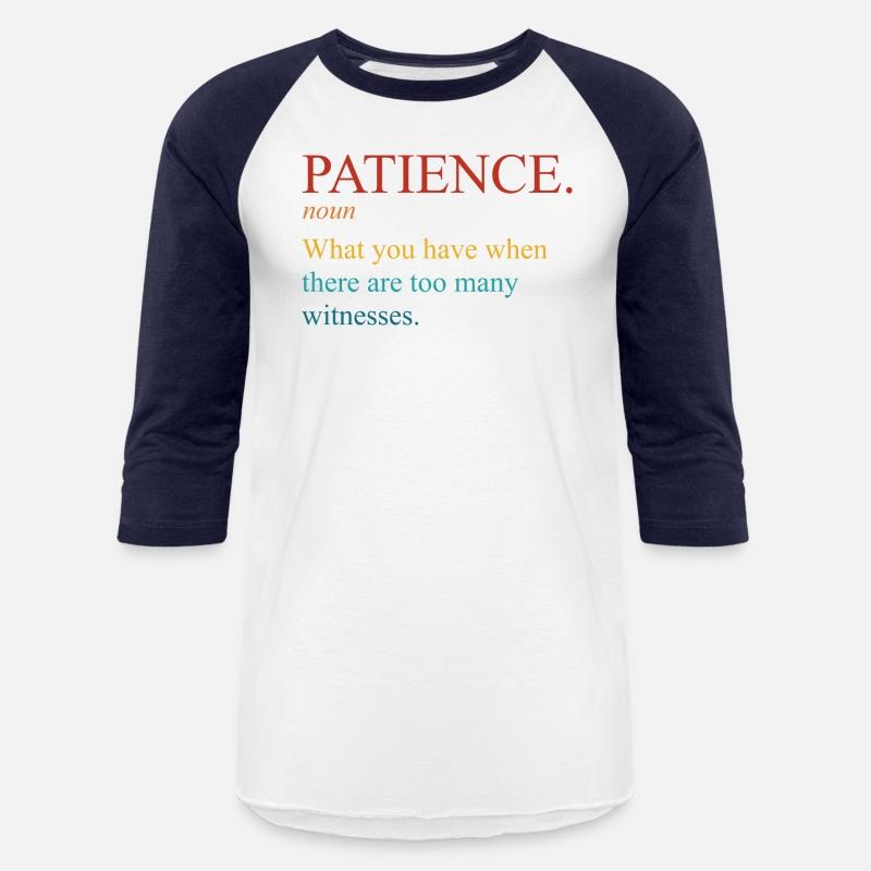 Patience What You Have When There Are Too Many Wit