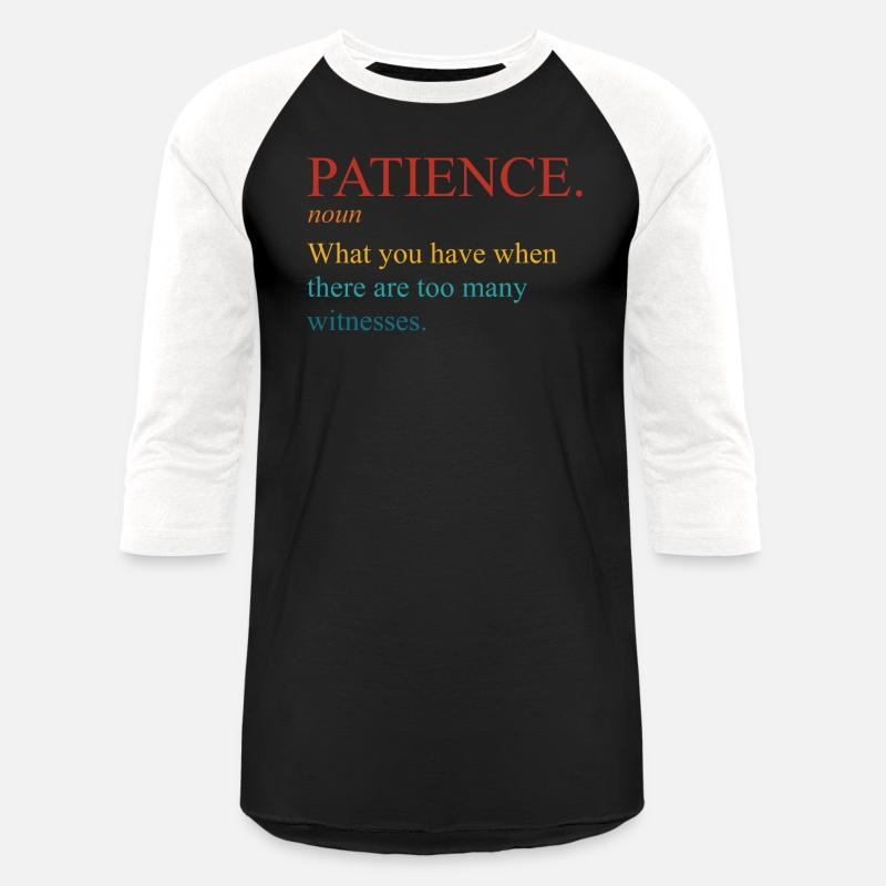 Patience What You Have When There Are Too Many Wit