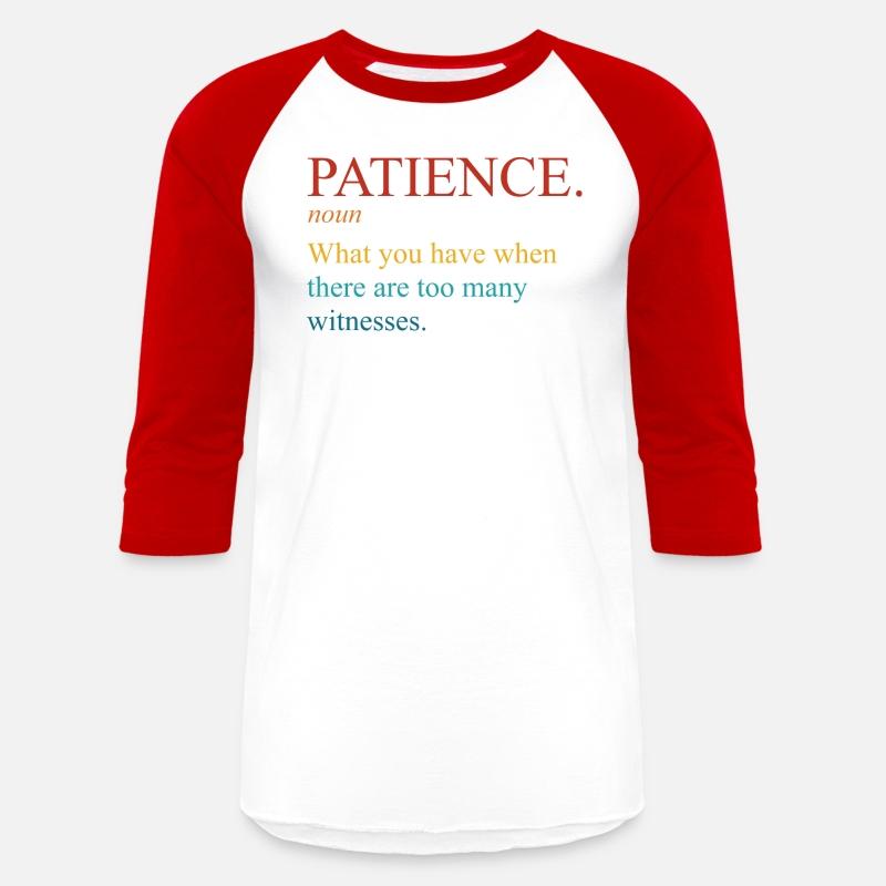 Patience What You Have When There Are Too Many Wit