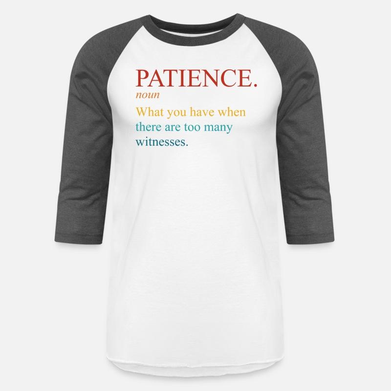 Patience What You Have When There Are Too Many Wit