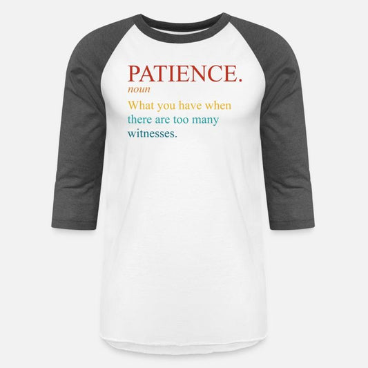 Patience What You Have When There Are Too Many Wit