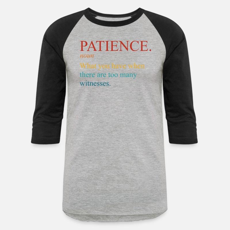 Patience What You Have When There Are Too Many Wit