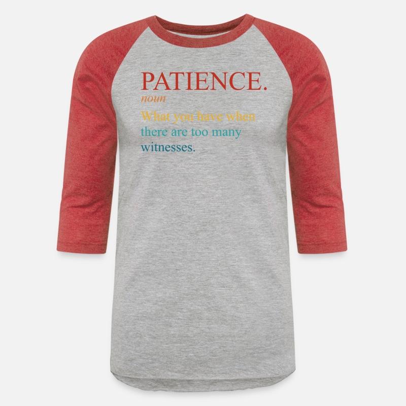 Patience What You Have When There Are Too Many Wit