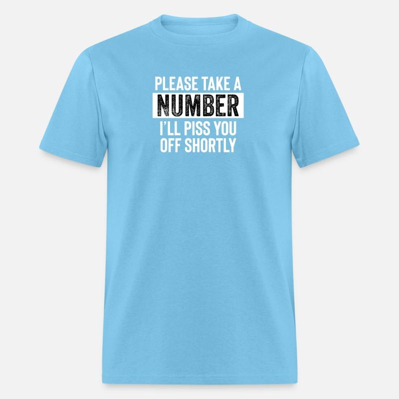 Please Take a Number I'll Piss You Off Shortly