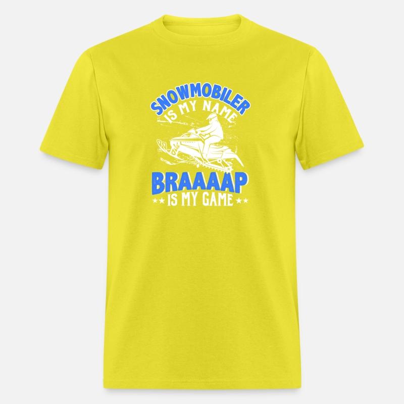 Snowmobiler Is My Name Braaaap Is My Game Skidoo