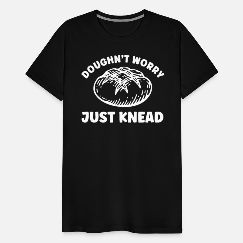 Sourdough Funny Dougn't Worry Just Knead Baking