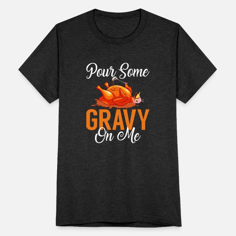 Thanksgiving Pour Some Gravy On Me Food Dinner