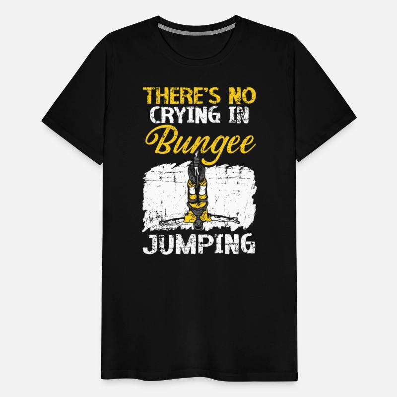There's No Crying In Bungee Jumping Bungee Jumper