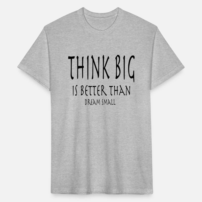 Think Big is better than dream small