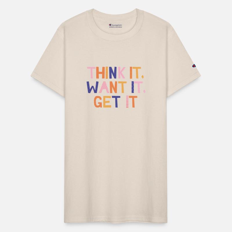 Think it want it get it