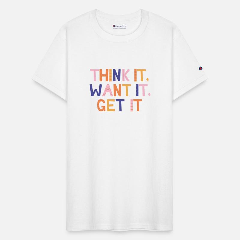 Think it want it get it