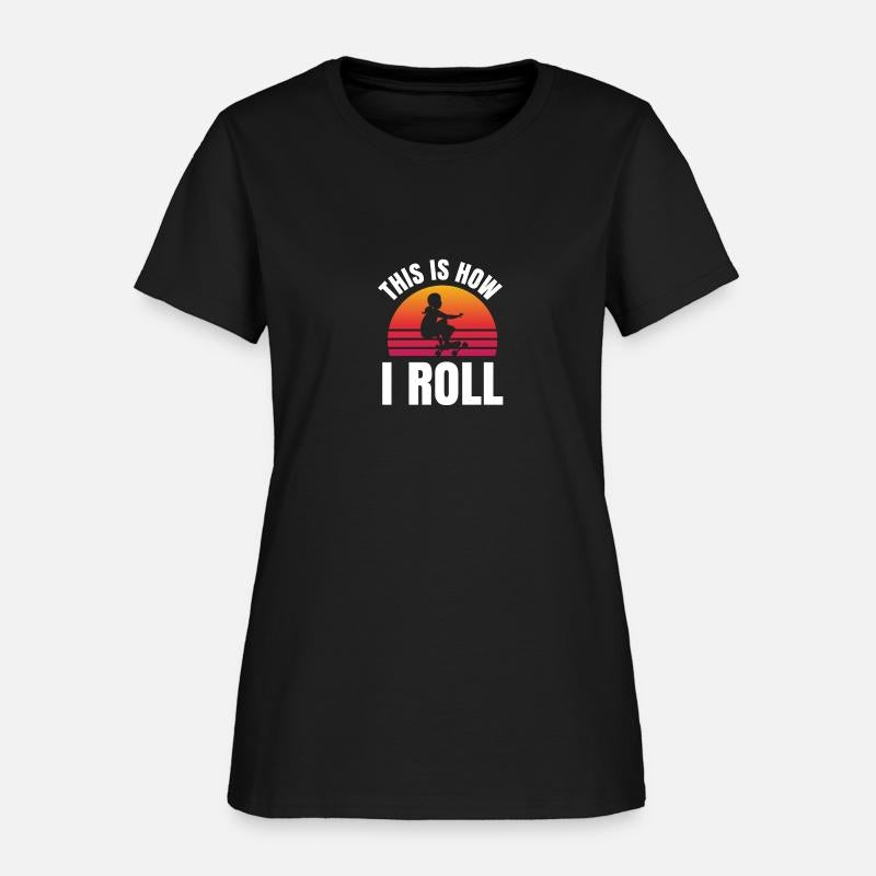 This Is How I Roll Skater Skateboard Longboard