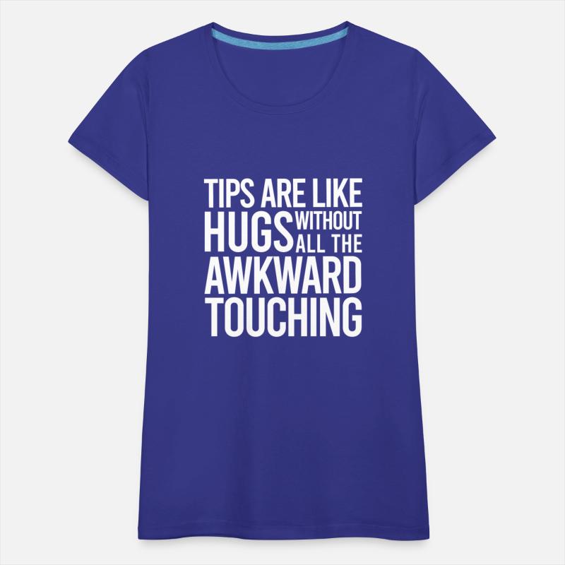 Tips Are Like Hugs Without AllThe Awkward Touching