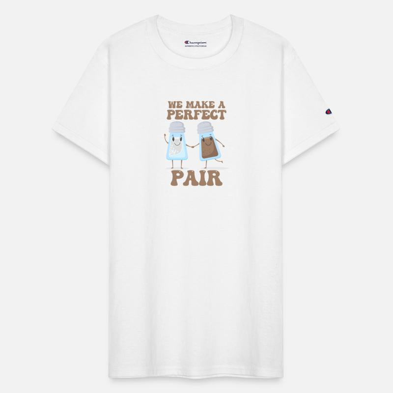 We Make A Perfect Pair - Salt and Pepper