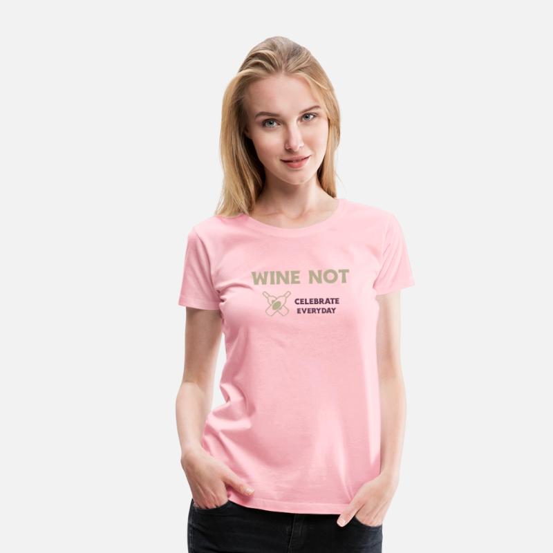 WINE NOT CELEBRATE EVERYDAY T SHIRT