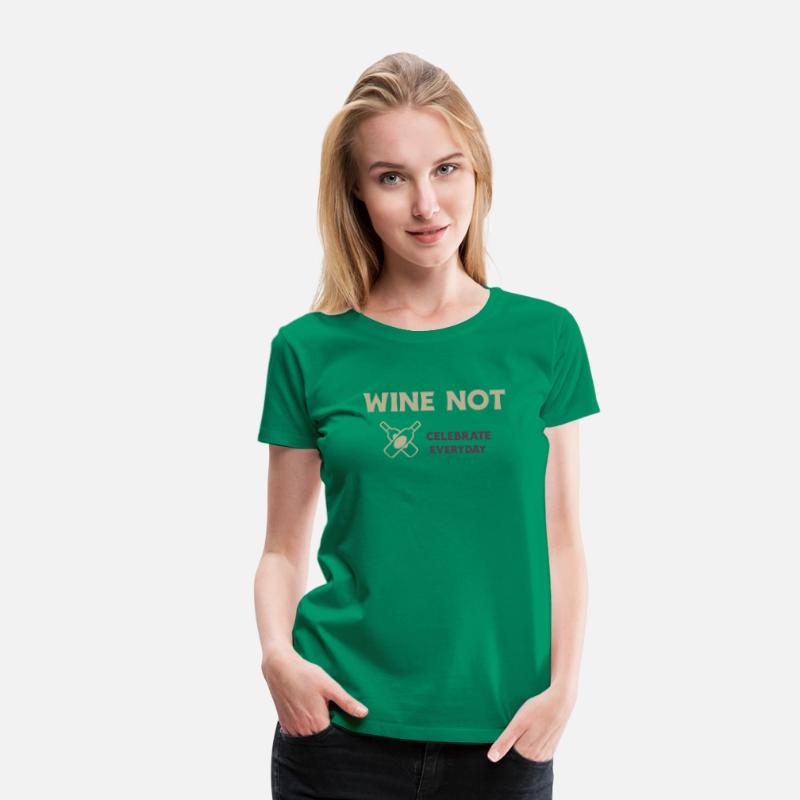 WINE NOT CELEBRATE EVERYDAY T SHIRT