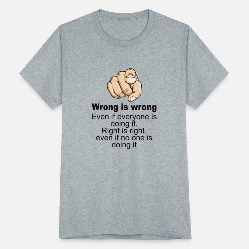 wrong is wrong , even if everyone is doing it