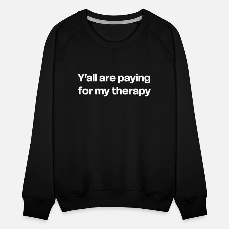 Y’all Are Paying for My Therapy Shirt | Funny
